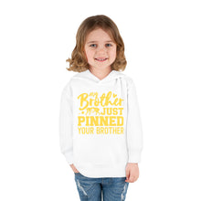 Load image into Gallery viewer, My brother pinned your Brother Toddler Pullover Fleece Hoodie